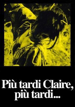 locandina del film PIU' TARDI CLAIRE, PIU' TARDI
