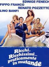 locandina del film RICCHI, RICCHISSIMI... PRATICAMENTE IN MUTANDE
