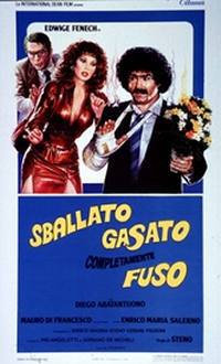 locandina del film SBALLATO, GASATO, COMPLETAMENTE FUSO