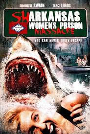 locandina del film SHARKANSAS WOMEN'S PRISON MASSACRE