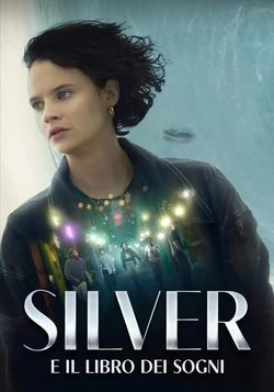 locandina del film SILVER E IL LIBRO DEI SOGNI