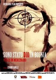 locandina del film SONO STATO DIO IN BOSNIA - VITA DI UN MERCENARIO