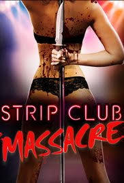 locandina del film STRIP CLUB MASSACRE