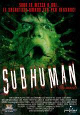 locandina del film SUBHUMAN