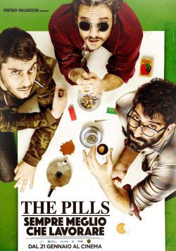 locandina del film THE PILLS: SEMPRE MEGLIO CHE LAVORARE