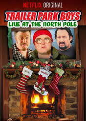 locandina del film TRAILER PARK BOYS: LIVE AT THE NORTH POLE