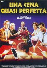 locandina del film UNA CENA QUASI PERFETTA