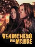 locandina del film VENDICHERO' MIA MADRE