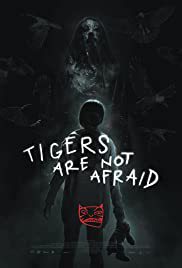 locandina del film TIGERS ARE NOT AFRAID