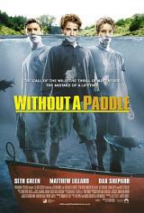 locandina del film WITHOUT A PADDLE - SENZA PAGAIA