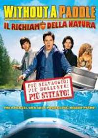 locandina del film WITHOUT A PADDLE 2 - IL RICHIAMO DELLA NATURA