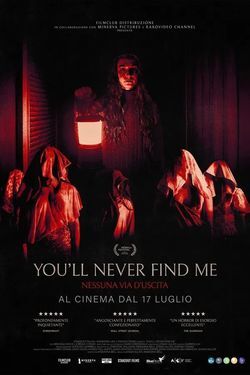 locandina del film YOU'LL NEVER FIND ME - NESSUNA VIA D'USCITA