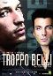 Locandina del film TROPPO BELLI